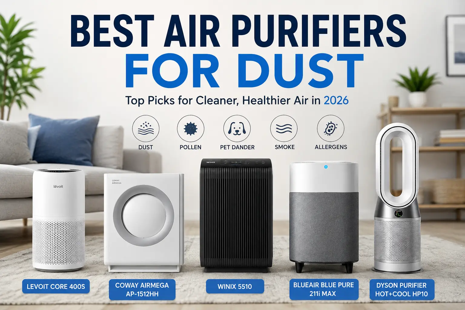 5 Best Air Purifiers for Dust That Actually Work in 2026